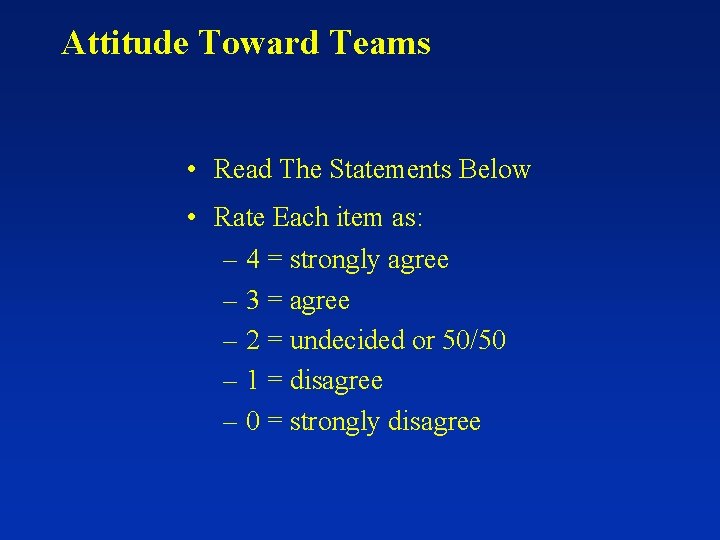Attitude Toward Teams • Read The Statements Below • Rate Each item as: –