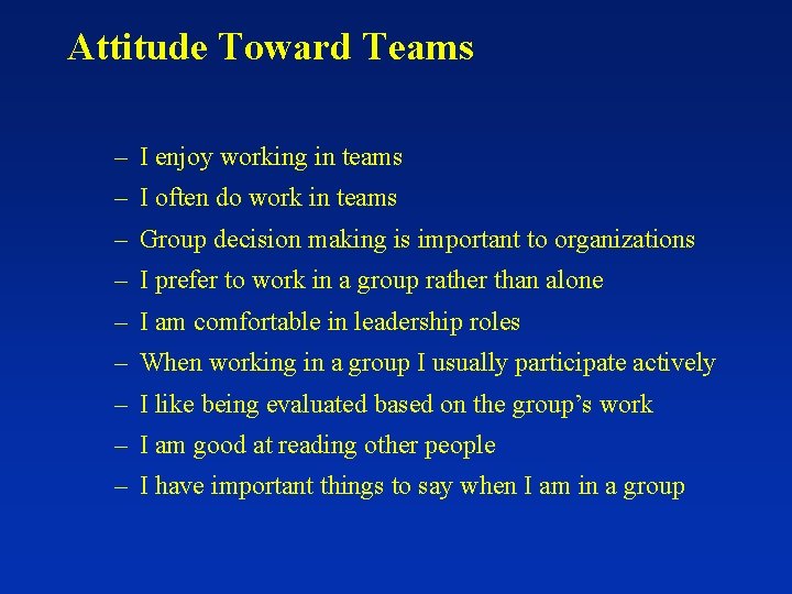 Attitude Toward Teams – I enjoy working in teams – I often do work