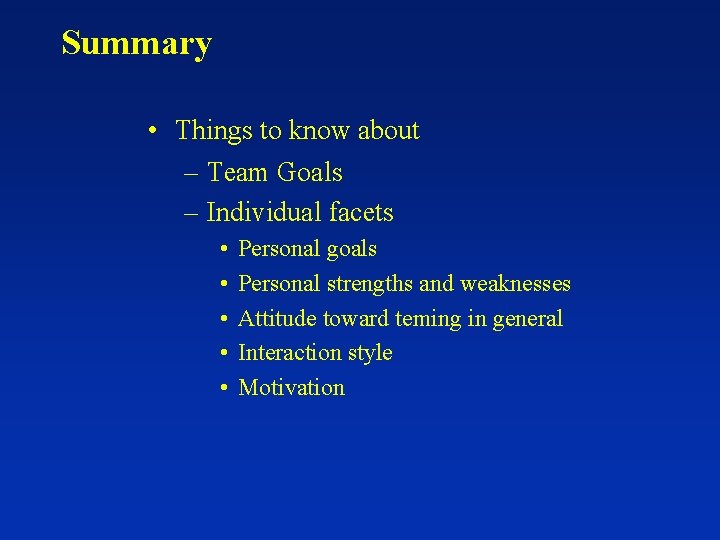 Summary • Things to know about – Team Goals – Individual facets • •