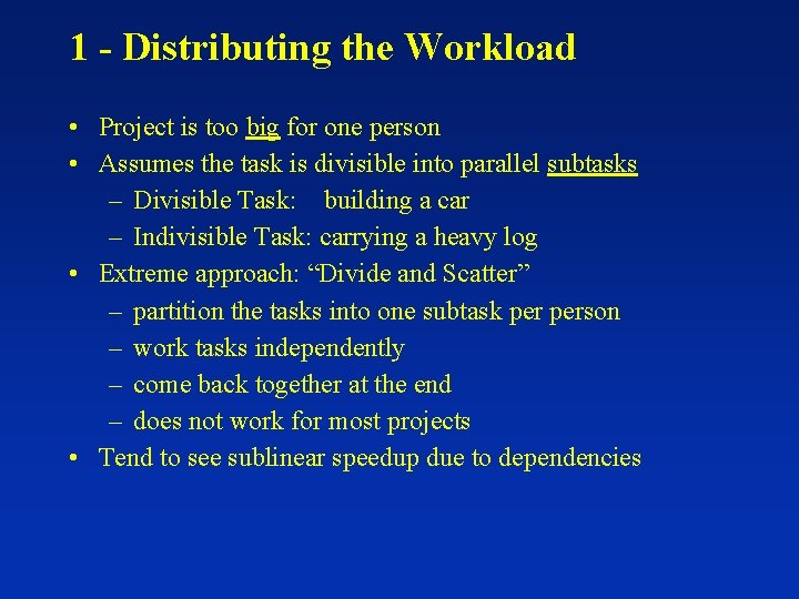 1 - Distributing the Workload • Project is too big for one person •