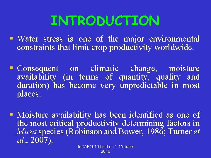 INTRODUCTION § Water stress is one of the major environmental constraints that limit crop