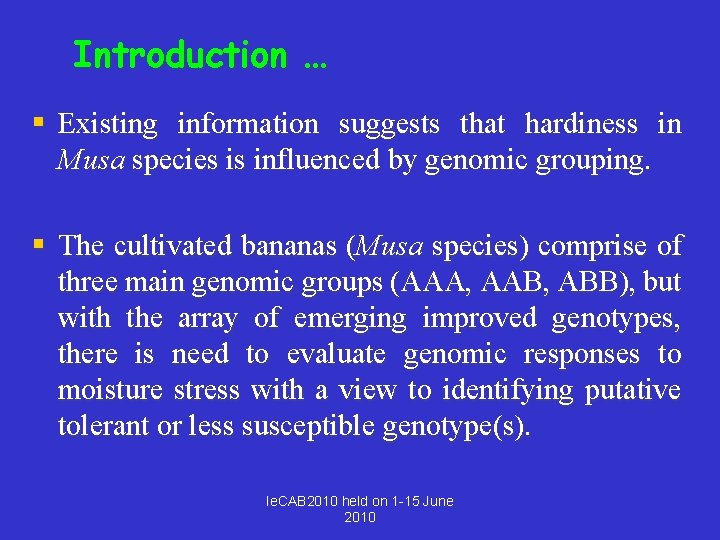 Introduction … § Existing information suggests that hardiness in Musa species is influenced by