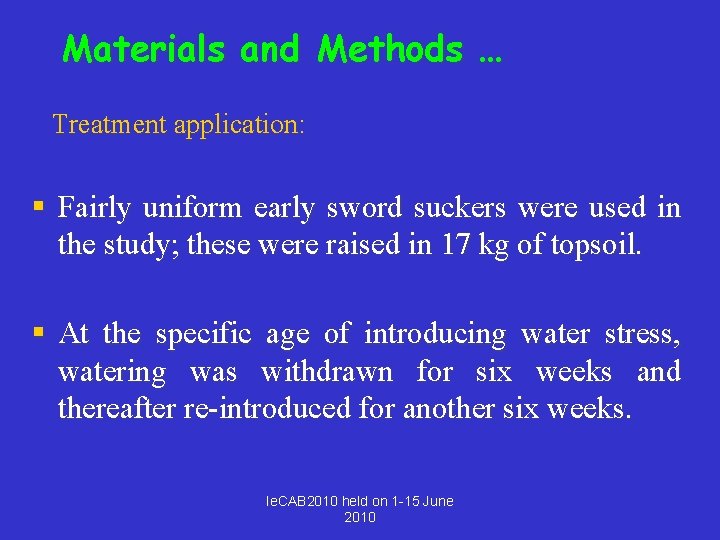 Materials and Methods … Treatment application: § Fairly uniform early sword suckers were used