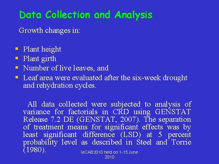 Data Collection and Analysis Growth changes in: § § Plant height Plant girth Number