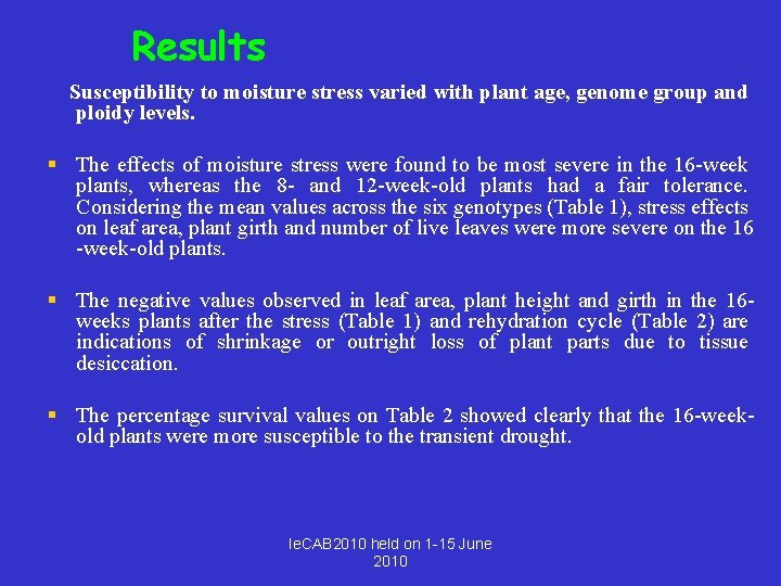 Results Susceptibility to moisture stress varied with plant age, genome group and ploidy levels.