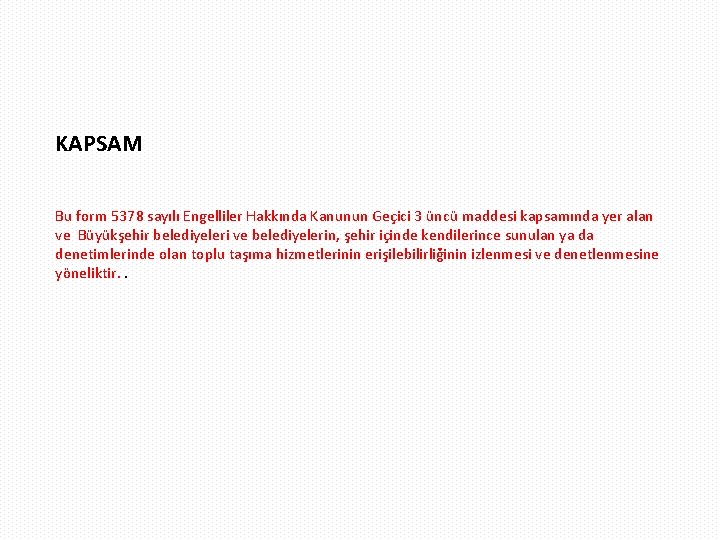 KAPSAM Bu form 5378 sayılı Engelliler Hakkında Kanunun Geçici 3 üncü maddesi kapsamında yer