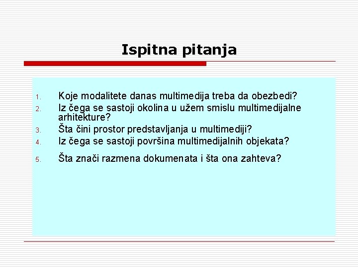 Ispitna pitanja 4. Koje modalitete danas multimedija treba da obezbedi? Iz čega se sastoji