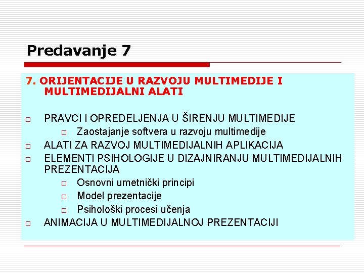 Predavanje 7 7. ORIJENTACIJE U RAZVOJU MULTIMEDIJE I MULTIMEDIJALNI ALATI o o PRAVCI I