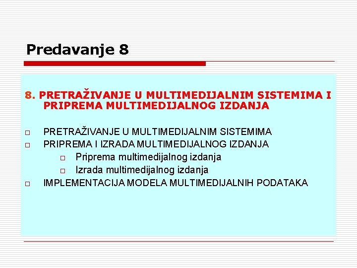 Predavanje 8 8. PRETRAŽIVANJE U MULTIMEDIJALNIM SISTEMIMA I PRIPREMA MULTIMEDIJALNOG IZDANJA o o PRETRAŽIVANJE