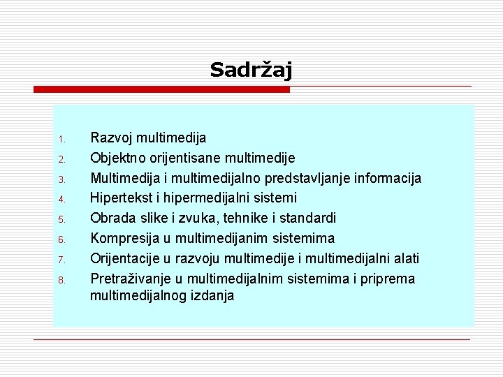 Sadržaj 1. 2. 3. 4. 5. 6. 7. 8. Razvoj multimedija Objektno orijentisane multimedije