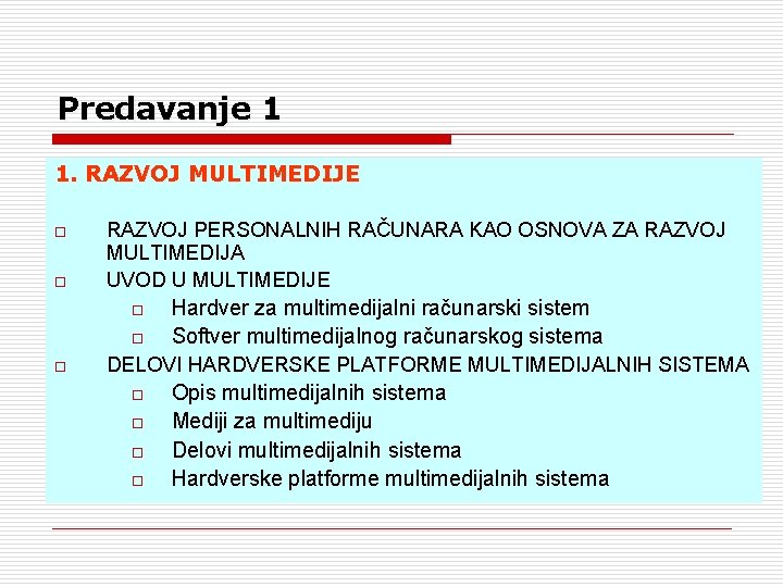 Predavanje 1 1. RAZVOJ MULTIMEDIJE o o RAZVOJ PERSONALNIH RAČUNARA KAO OSNOVA ZA RAZVOJ