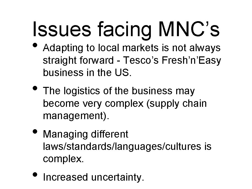 Issues facing MNC’s • Adapting to local markets is not always straight forward -