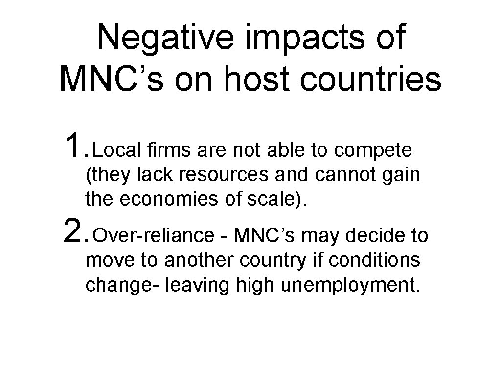 Negative impacts of MNC’s on host countries 1. Local firms are not able to