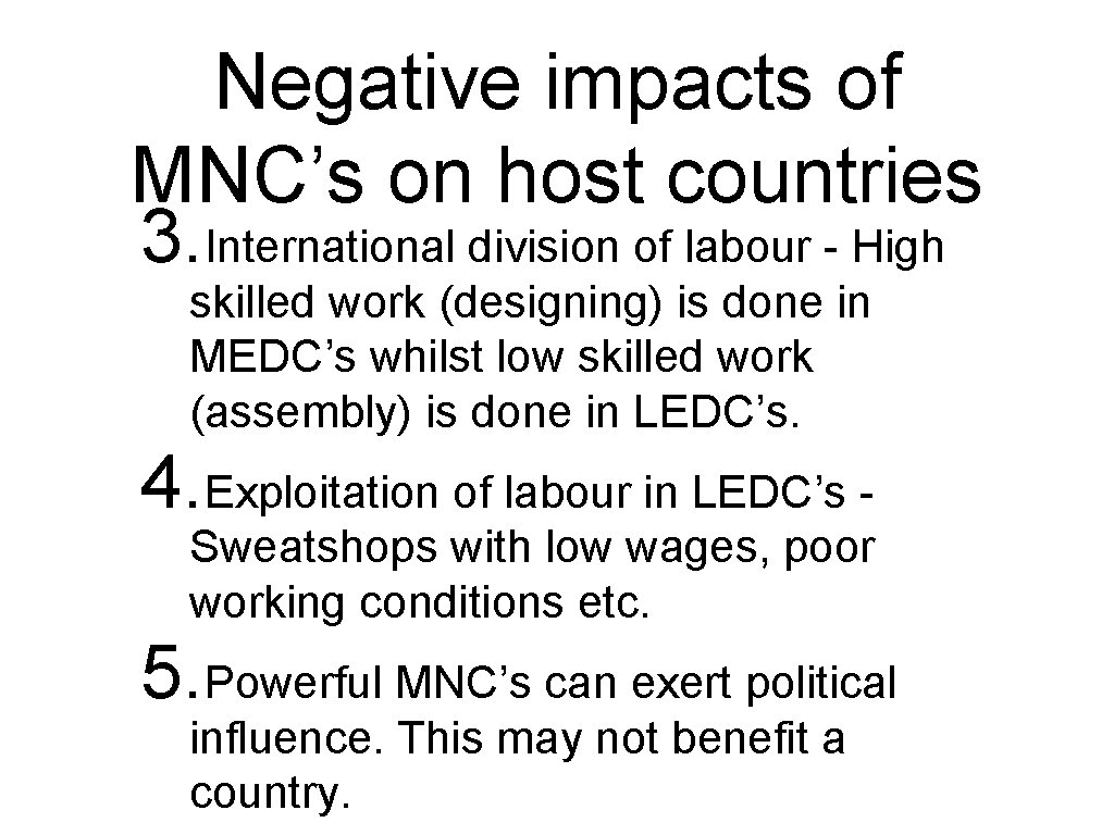 Negative impacts of MNC’s on host countries 3. International division of labour - High