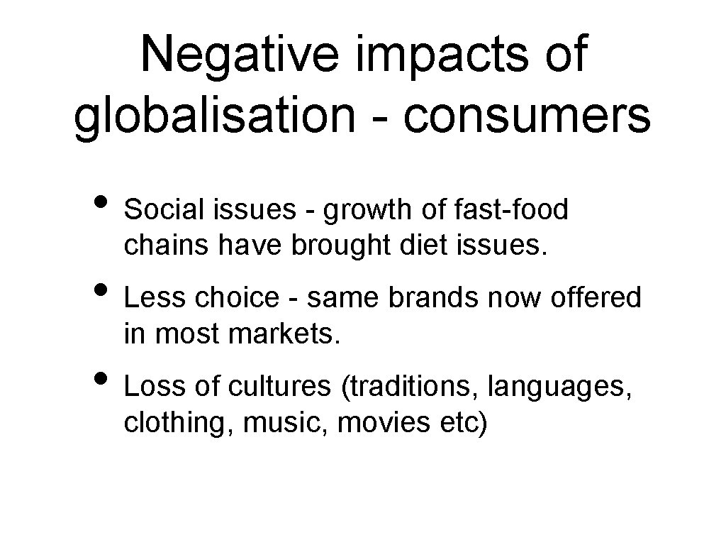 Negative impacts of globalisation - consumers • Social issues - growth of fast-food chains