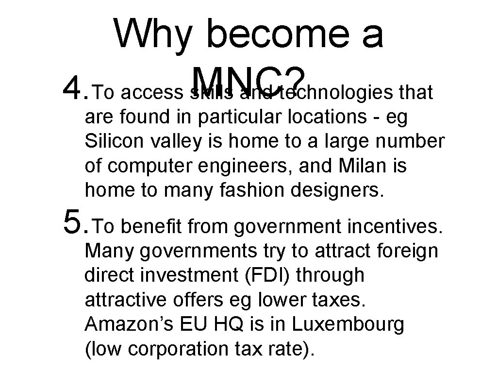Why become a MNC? 4. To access skills and technologies that are found in
