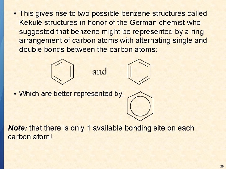  • This gives rise to two possible benzene structures called Kekulé structures in