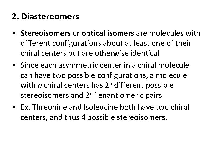 2. Diastereomers • Stereoisomers or optical isomers are molecules with different configurations about at