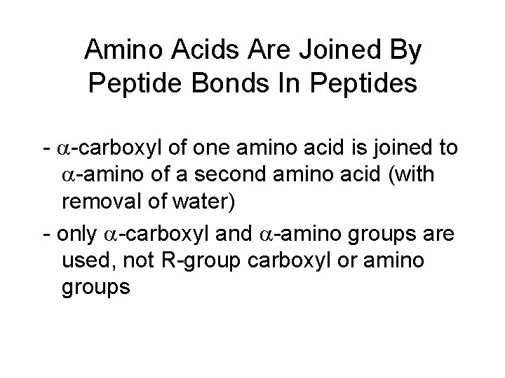 Amino Acids Are Joined By Peptide Bonds In Peptides - -carboxyl of one amino