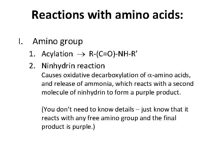 Reactions with amino acids: I. Amino group 1. Acylation R-(C=O)-NH-R’ 2. Ninhydrin reaction Causes