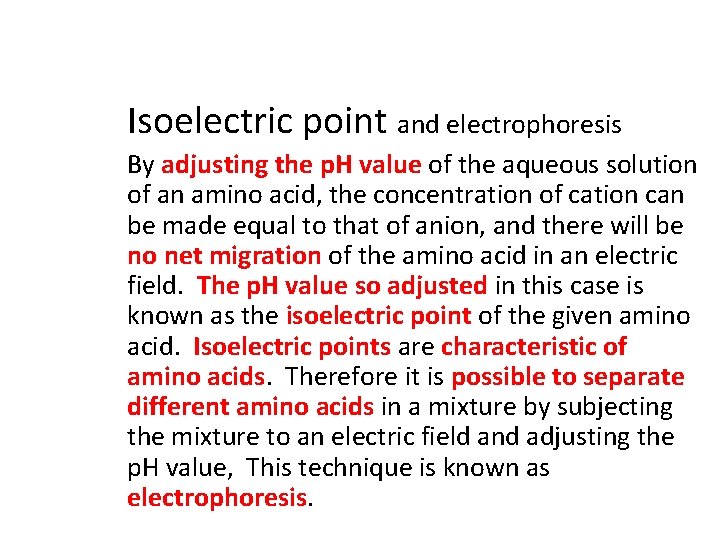Isoelectric point and electrophoresis By adjusting the p. H value of the aqueous solution
