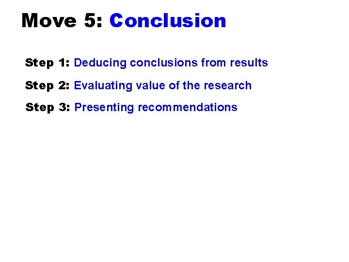 Move 5: Conclusion Step 1: Deducing conclusions from results Step 2: Evaluating value of