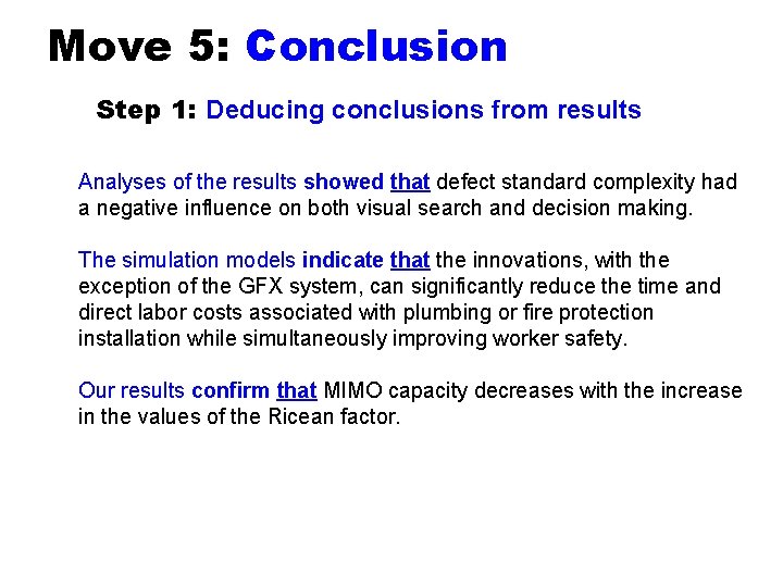 Move 5: Conclusion Step 1: Deducing conclusions from results Analyses of the results showed