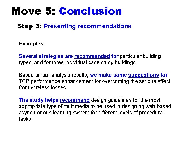 Move 5: Conclusion Step 3: Presenting recommendations Examples: Several strategies are recommended for particular