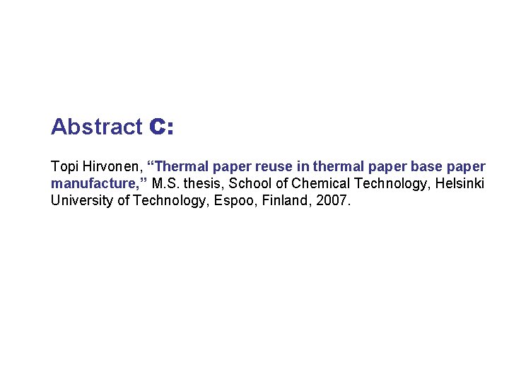 Abstract C: Topi Hirvonen, “Thermal paper reuse in thermal paper base paper manufacture, ”
