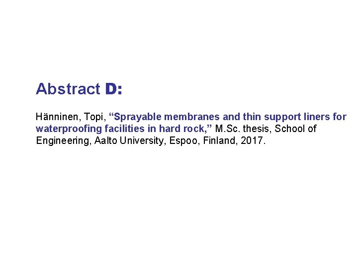 Abstract D: Hänninen, Topi, “Sprayable membranes and thin support liners for waterproofing facilities in