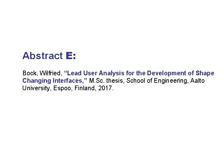 Abstract E: Bock, Wilfried, “Lead User Analysis for the Development of Shape Changing Interfaces,