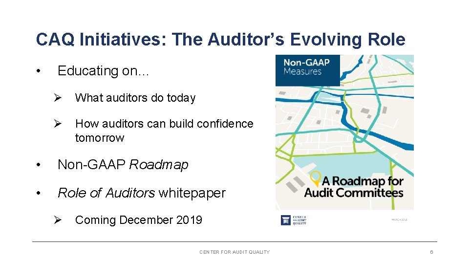 CAQ Initiatives: The Auditor’s Evolving Role • Educating on… Ø What auditors do today