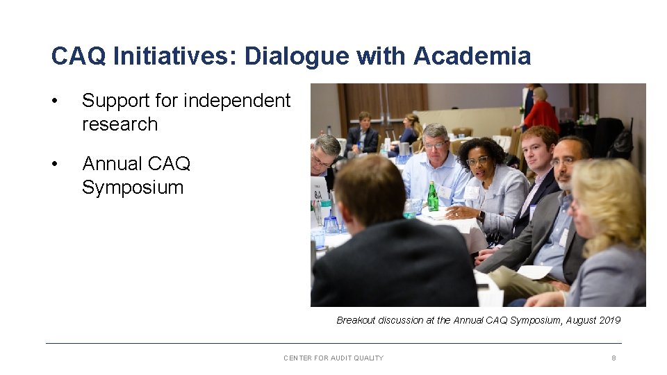 CAQ Initiatives: Dialogue with Academia • Support for independent research • Annual CAQ Symposium