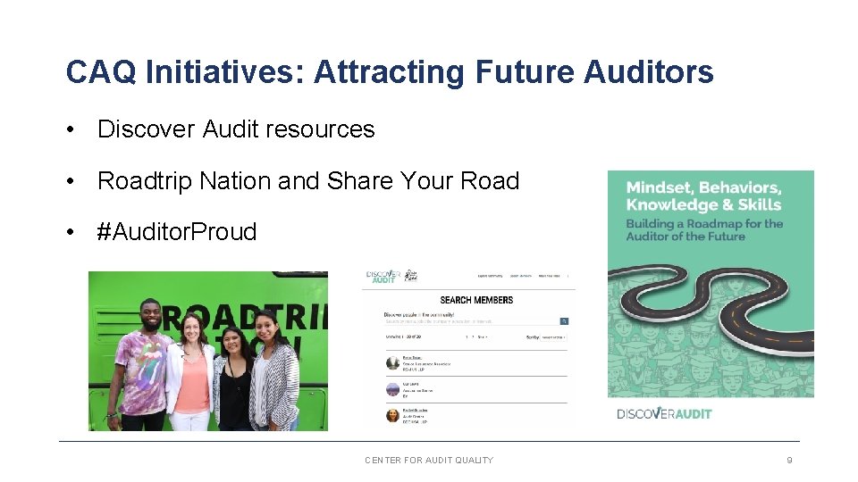 CAQ Initiatives: Attracting Future Auditors • Discover Audit resources • Roadtrip Nation and Share