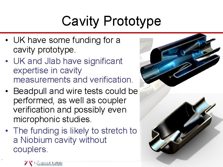 Cavity Prototype • UK have some funding for a cavity prototype. • UK and