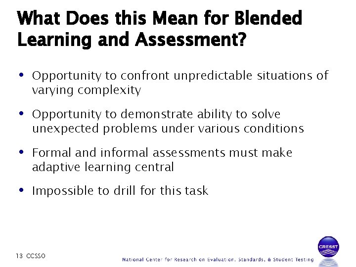 What Does this Mean for Blended Learning and Assessment? • Opportunity to confront unpredictable