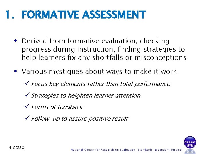 1. FORMATIVE ASSESSMENT • Derived from formative evaluation, checking progress during instruction, finding strategies