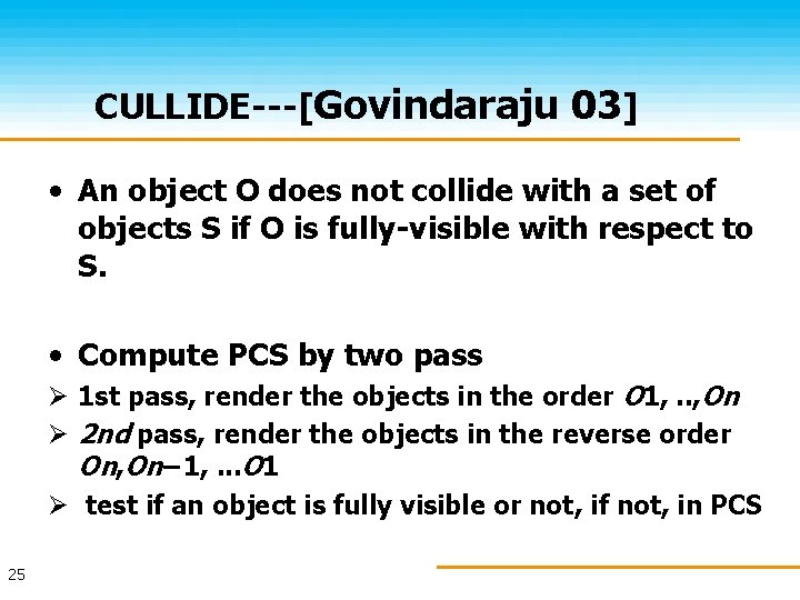 CULLIDE---[Govindaraju 03] • An object O does not collide with a set of objects