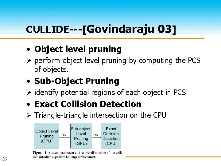 CULLIDE---[Govindaraju 03] • Object level pruning Ø perform object level pruning by computing the