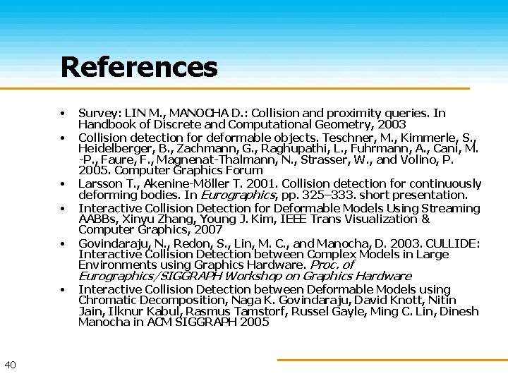 References • • • 40 Survey: LIN M. , MANOCHA D. : Collision and