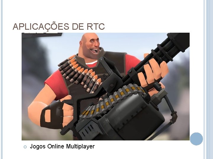 APLICAÇÕES DE RTC Jogos Online Multiplayer 