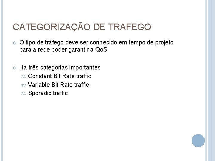 CATEGORIZAÇÃO DE TRÁFEGO O tipo de tráfego deve ser conhecido em tempo de projeto