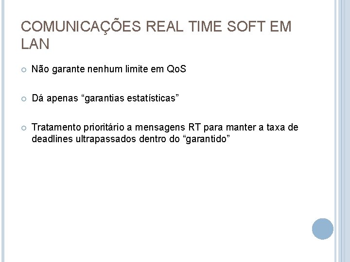 COMUNICAÇÕES REAL TIME SOFT EM LAN Não garante nenhum limite em Qo. S Dá