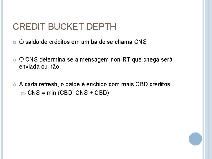 CREDIT BUCKET DEPTH O saldo de créditos em um balde se chama CNS O