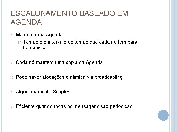 ESCALONAMENTO BASEADO EM AGENDA Mantém uma Agenda Tempo e o intervalo de tempo que