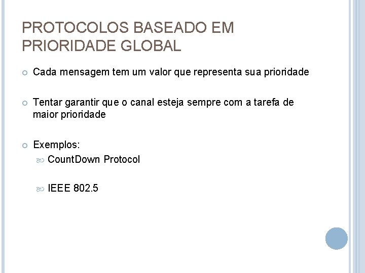 PROTOCOLOS BASEADO EM PRIORIDADE GLOBAL Cada mensagem tem um valor que representa sua prioridade