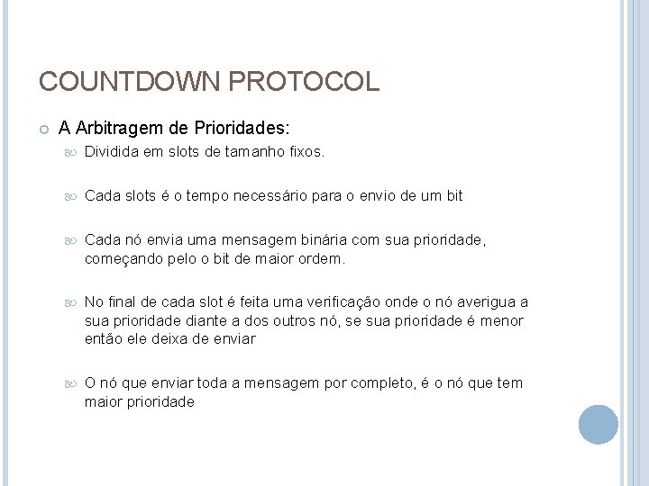 COUNTDOWN PROTOCOL A Arbitragem de Prioridades: Dividida em slots de tamanho fixos. Cada slots