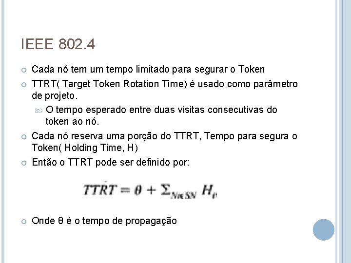 IEEE 802. 4 Cada nó tem um tempo limitado para segurar o Token TTRT(