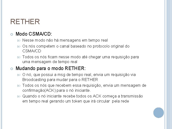 RETHER Modo CSMA/CD: Nesse modo não há mensagens em tempo real Os nós competem