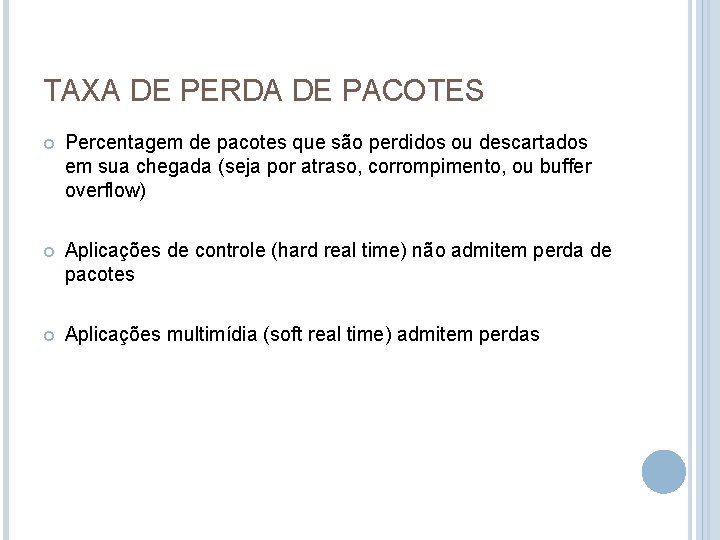 TAXA DE PERDA DE PACOTES Percentagem de pacotes que são perdidos ou descartados em